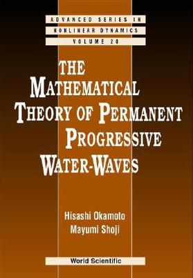 The Mathematical Theory of Permanent Progressive Water-Waves MATHEMATICAL THEORY OF PERMANE （Advanced Nonlinear Dynamics） [ Hisashi Okamoto ]