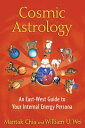 Cosmic Astrology: An East-West Guide to Your Internal Energy Persona COSMIC ASTROLOGY [ Mantak Chia ]