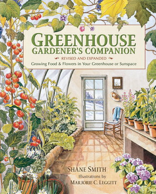 Greenhouse Gardener's Companion, Revised and Expanded Edition: Growing Food & Flowers in Your Greenh