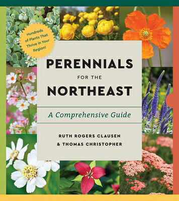 Perennials for the Northeast: A Comprehensive Guide PERENNIALS FOR THE NORTHEAST （Essential Perennials） 