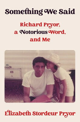 Something We Said: Richard Pryor, a Notorious Word, and Me SOMETHING WE SAID 