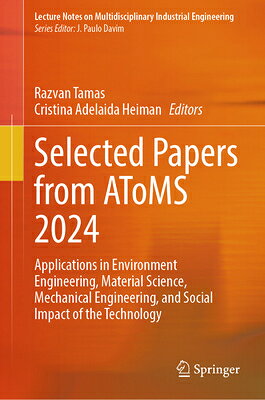 Selected Papers from Atoms 2024: Applications in Environment Engineering, Material Science, Mechanic SEL PAPERS FROM ATOMS 2024 （Lecture Notes on Multidisciplinary Industrial Engineering） 