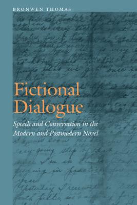 Fictional Dialogue: Speech and Conversation in the Modern and Postmodern Novel