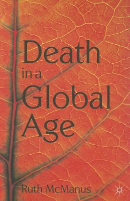 Death in a Global Age DEATH IN A GLOBAL AGE 2012/E [ Ruth McManus ]