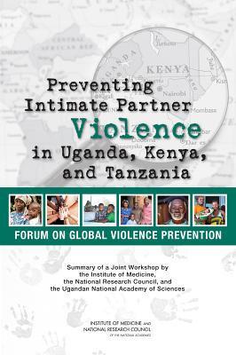 Preventing Intimate Partner Violence in Uganda, Kenya, and Tanzania: Summary of a Joint Workshop by
