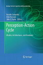 Perception-Action Cycle: Models, Architectures, and Hardware PERCEPTION-ACTION CYCLE （Springer Cognitive and Neural Systems） [ Vassilis Cutsuridis ]