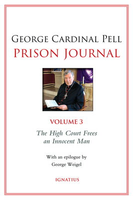 Prison Journal: The High Court Frees an Innocent Man Volume 3 PRISON JOURNAL V03 （Prison Journal） [ George Pell ]