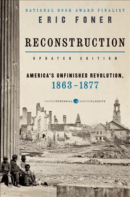 Reconstruction Updated Edition: America's Unfinished Revolution, 1863-1877 RECONSTRUCTION UPDATED /E REV/ [ Eric Foner ]