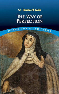 The Way of Perfection WAY OF PERFECTION （Dover Thrift Editions: Religion） [ St Teresa of Avila ]