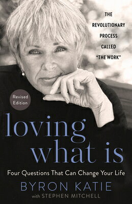 Loving What Is, Revised Edition: Four Questions That Can Change Your Life; The Revolutionary Process