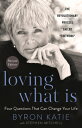 Loving What Is, Revised Edition: Four Questions That Can Change Your Life; The Revolutionary Process LOVING WHAT IS REV /E REV/E 