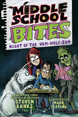 Middle School Bites 4: Night of the Vam-Wolf-Zom MID SCHL BITES 4 NIGHT OF THE （Middle School Bites） [ Steven Banks ]