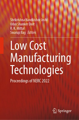 Low Cost Manufacturing Technologies: Proceedings of Nerc 2022 LOW COST MANUFACTURING TECHNOL [ Shrikrishna Nandkishor Joshi ]