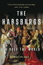 The Habsburgs: To Rule the World HABSBURGS 