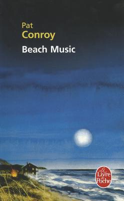 Beach Music FRE-BEACH MUSIC （Le Livre de Poche） [ Pat Conroy ]