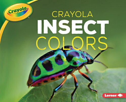 Crayola (R) Insect Colors CRAYOLA (R) INSECT COLOR ...