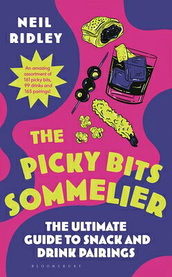 The Picky Bits Sommelier: The Ultimate Guide to Snack and Drink Pairings PICKY BITS SOMMELIER [ Neil Ridley ]