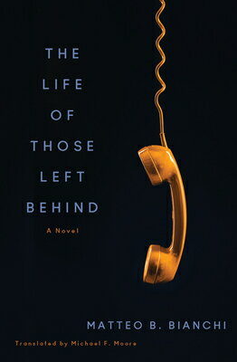 The Life of Those Left Behind LIFE OF THOSE LEFT BEHIND [ Matteo B. Bianchi ]