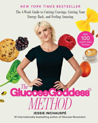 The Glucose Goddess Method: The 4-Week Guide to Cutting Cravings, Getting Your Energy Back, and Feel GLUCOSE GODDESS METHOD [ Jessie Inchauspe ]