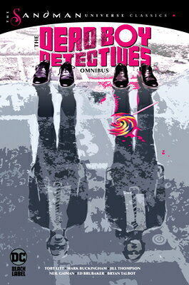 The Dead Boy Detectives Omnibus (the Sandman Universe Classics) DEAD BOY DETECTIVES OMNIBUS (T Neil Gaiman