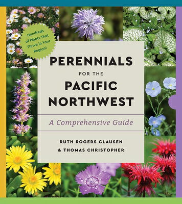 Perennials for the Pacific Northwest: A Comprehensive Guide PERENNIALS FOR THE PACIFIC NOR （Essential Perennials） 