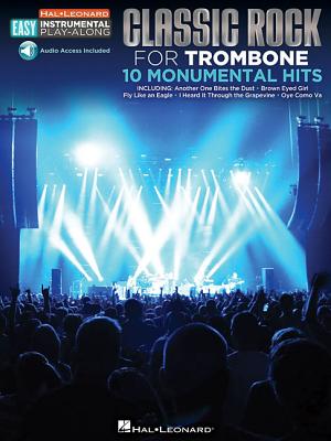Classic Rock - 10 Monumental Hits: Trombone Easy Instrumental Play-Along Book with Online Audio Trac CLASSIC ROCK - 10 MONUMENTAL H （Hal Leonard Easy Instrumental Play-Along） [ Hal Leonard Corp ]