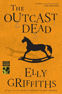 The Outcast Dead: A Mystery OUTCAST DEAD （Ruth Galloway Mysteries） [ Elly Griffiths ]