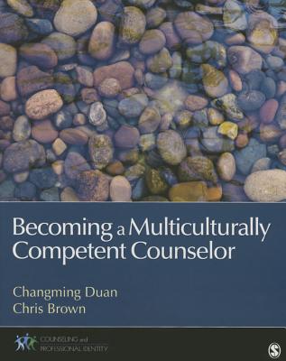 Becoming a Multiculturally Competent Counselor BECOMING A MULTICULTURALLY COM （Counseling and Professional Identity） [ Changming Duan ]