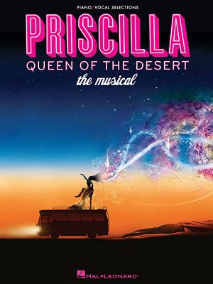 Priscilla, Queen of the Desert - The Musical PRISCILLA QUEEN OF THE DESERT [ Hal Leonard Corp ]