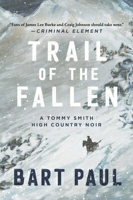 Trail of the Fallen: A Tommy Smith High Country Noir, Book Four TRAIL OF THE FALLEN （Tommy Smith High Country Noir） [ Bart Paul ]