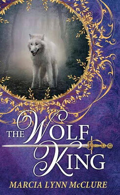 The Wolf King WOLF KING -LP （Center Point Premier Romance (Large Print)） [ Marcia Lynn McClure ]