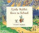 Little Rabbit Goes to School [洋書] [ HARRY HORSE ]