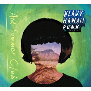 HEAVY HAWAII PUNK [ And Summer Club ]