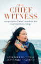 The Chief Witness: Escape from China 039 s Modern-Day Concentration Camps CHIEF WITNESS Sayragul Sauytbay