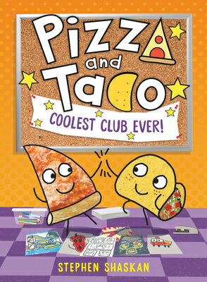 Pizza and Taco: Coolest Club Ever!: (A Graphic Novel) PIZZA & TACO COOLEST CLUB EVER （Pizza and Taco） [ Stephen Shaskan ]