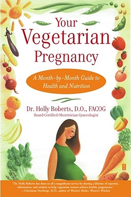 Your Vegetarian Pregnancy: A Month-By-Month Guide to Health and Nutrition YOUR VEGETARIAN PREGNANCY （Fireside Books (Fireside)） [ Holly Roberts ]