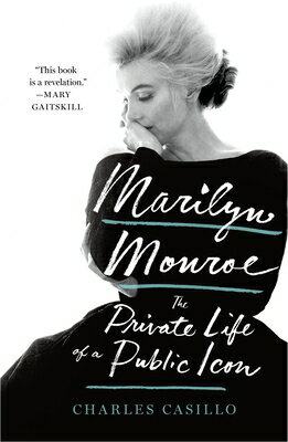 Marilyn Monroe: The Private Life of a Public Icon MARILYN MONROE [ Charles Casillo ]