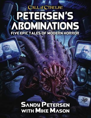 Petersen's Abominations: Tales of Sandy Petersen PETERSENS ABOMINATIONS （Call of Cthulhu Roleplaying） 