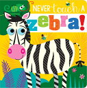 Never Touch a Zebra! NEVER TOUCH A ZEBRA [ Rosie Greening ]