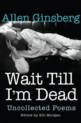 Wait Till I'm Dead: Uncollected Poems WAIT TILL IM DEAD [ Allen Ginsberg ]