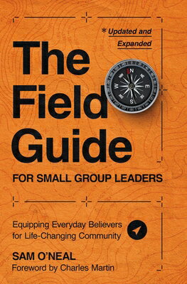 The Field Guide for Small Group Leaders: Equipping Everyday Believers for Life-Changing Community FIELD GD FOR SMALL GROUP LEADE [ Sam O'Neal ]