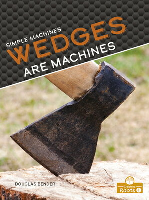 Wedges Are Machines WEDGES ARE MACHINES [ Dougla