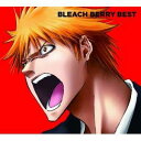 BLEACH BERRY BEST(期間生産限定　CD+DVD) [ (アニメーション) ]