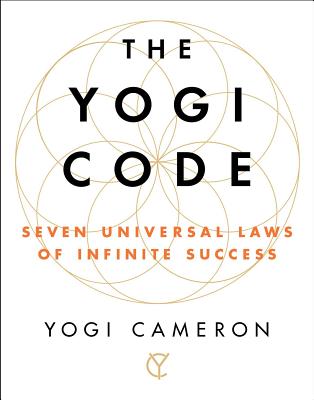 The Yogi Code: Seven Universal Laws of Infinite Success YOGI CODE [ Yogi Cameron ]