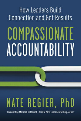 Compassionate Accountability: How Leaders Build Connection and Get Results COMPA...