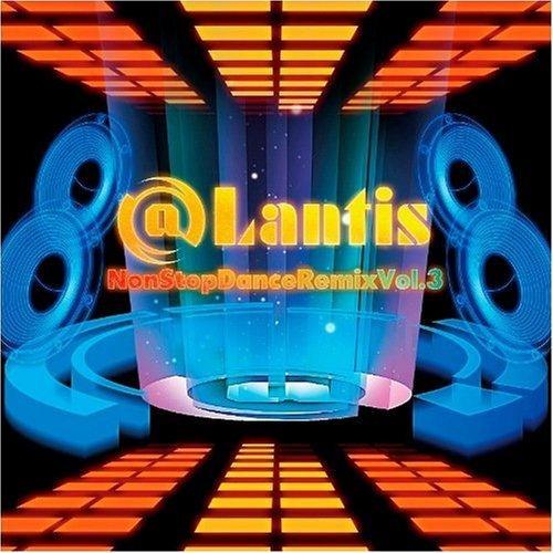 @Lantis NON STOP DANCE REMIX vol.3 [ (オムニバス) ]