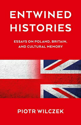 Entwined Histories: Essays on Poland, Britain, and Cultural Memory ENTWINED HISTORIES 