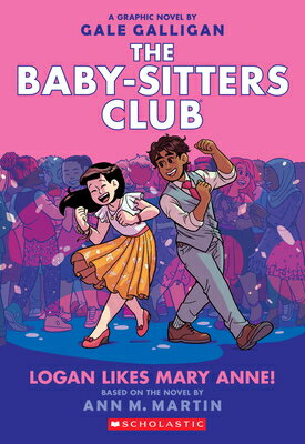 Logan Likes Mary Anne : A Graphic Novel (the Baby-Sitters Club 8): Volume 8 BSC 08 LOGAN LIKES MARY ANNE （Baby-Sitters Club Graphix） Ann M. Martin