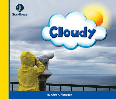 Eye on the Sky: Cloudy EYE ON THE SKY CLOUDY Alice K. Flanagan