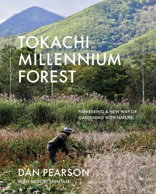 Tokachi Millennium Forest: Pioneering a New Way of Gardening with Nature TOKACHI MILLENNIUM FOREST 